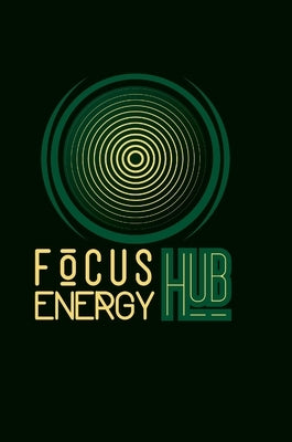 Focus Journal: by Focus Energy Hub by Andrievskaya, Daria