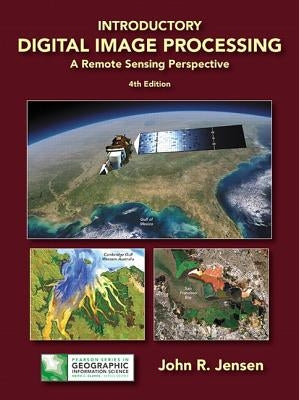 Introductory Digital Image Processing: A Remote Sensing Perspective by Jensen, John R.