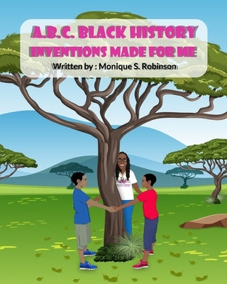 A B C Black History Inventions Made Just for Me by Robinson, Monique S.