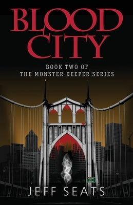 Blood City: Book Two Of The Monster Keeper Series by Seats, Jeff