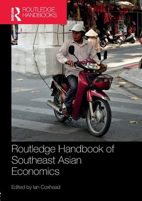 Routledge Handbook of Southeast Asian Economics by Coxhead, Ian