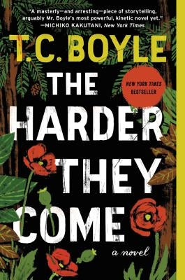 The Harder They Come by Boyle, T. C.