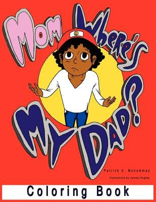 Mom, Where's My Dad? Coloring Book by Muhammad, Patrick S.