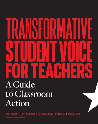 Transformative Student Voice for Teachers: A Guide to Classroom Action by Stickney, Dane