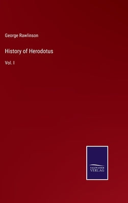 History of Herodotus: Vol. I by Rawlinson, George