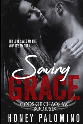Saving Grace: Gods of Chaos MC (Book Six) by Palomino, Honey