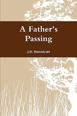 A Father's Passing by Hunnicutt, J. D.