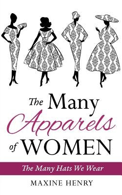 The Many Apparels of Women by Henry, Maxine