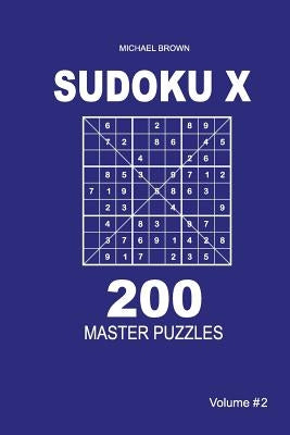 Sudoku X - 200 Master Puzzles 9x9 (Volume 2) by Brown, Michael