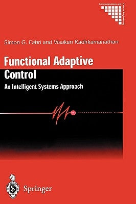Functional Adaptive Control: An Intelligent Systems Approach by Fabri, Simon G.
