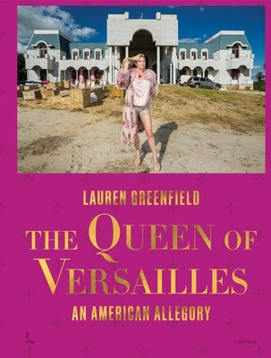 The Queen of Versailles: An American Allegory by Greenfield, Lauren