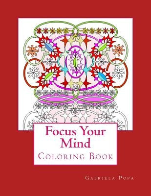 Focus Your Mind: Coloring Book by Popa, Gabriela