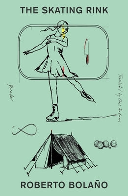 The Skating Rink by Bolaño, Roberto