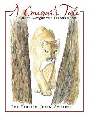 Ghost Cats of the Tetons: Book 1: A Cougar's Tale by Fox-Parrish