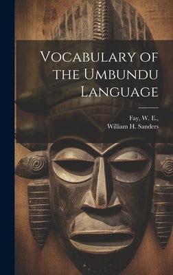 Vocabulary of the Umbundu Language by Sanders, William H.