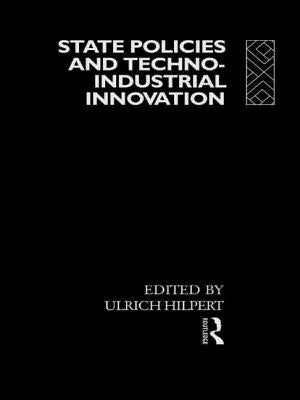 State Policies and Techno-Industrial Innovation by Hilpert, Ulrich