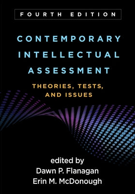 Contemporary Intellectual Assessment: Theories, Tests, and Issues by Flanagan, Dawn P.