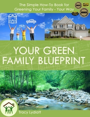 Your Green Family Blueprint: How to Green Your Family - Your Way by Lydiatt, Tracy