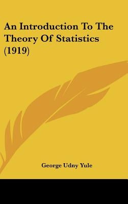 An Introduction To The Theory Of Statistics (1919) by Yule, George Udny