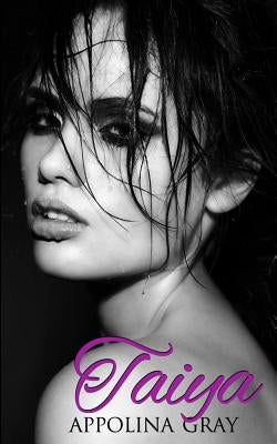 Taiya: (An Erotic Romance) by Gray, Appolina