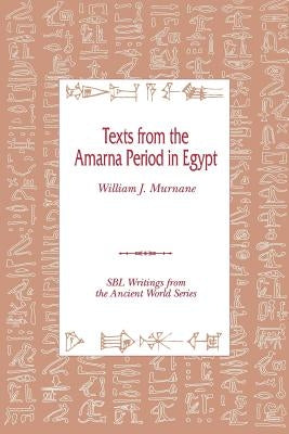 Texts from the Amarna Period in Egypt by Murnane, William J.