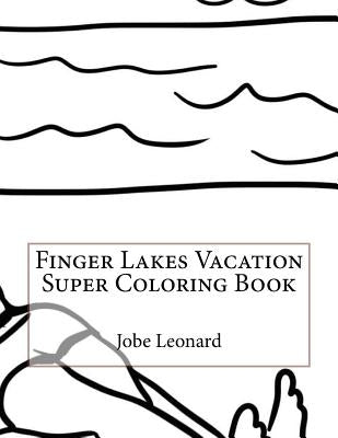 Finger Lakes Vacation Super Coloring Book by Leonard, Jobe