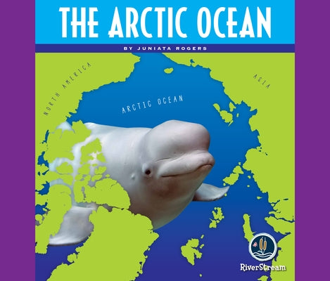 Oceans of the World: The Arctic Ocean by Rogers, Juniata