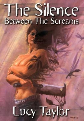 The Silence Between The Screams by Taylor, Lucy