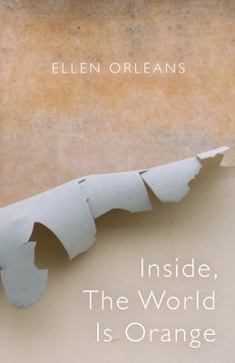 Inside, The World Is Orange by Orleans, Ellen