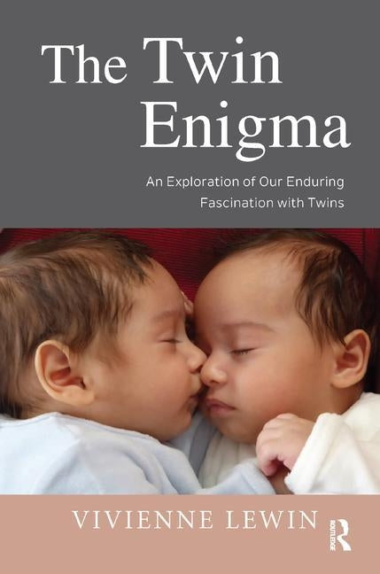 The Twin Enigma: An Exploration of Our Enduring Fascination with Twins by Lewin, Vivienne