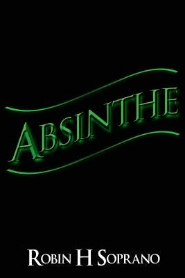 Absinthe by Soprano, Robin H.