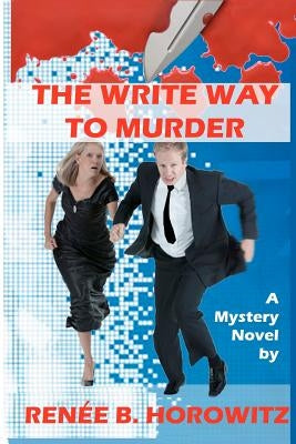 The Write Way to Murder: A Marlene Dreyfus Technical Writer Mystery by Horowitz, Renee B.