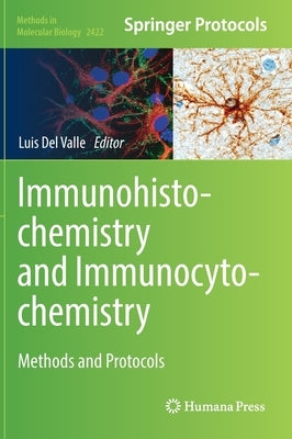 Immunohistochemistry and Immunocytochemistry: Methods and Protocols by del Valle, Luis