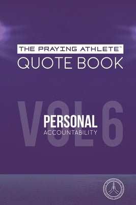 The Praying Athlete Quote Book Vol. 6 Personal Accountability by Walker, Robert B.