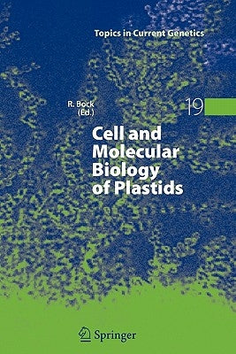Cell and Molecular Biology of Plastids by Bock, Ralph