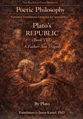 Plato's Republic (Book VIII): A Father-Son Tragedy Across Five-Generations by Kassel, Jason
