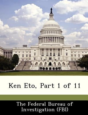 Ken Eto, Part 1 of 11 by The Federal Bureau of Investigation (Fbi