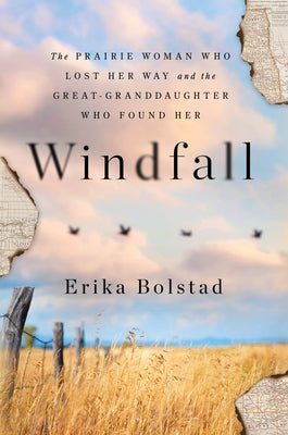 Windfall: The Prairie Woman Who Lost Her Way and the Great-Granddaughter Who Found Her by Bolstad, Erika