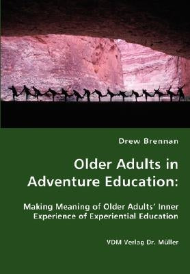 Older Adults in Adventure Education by Brennan, Drew