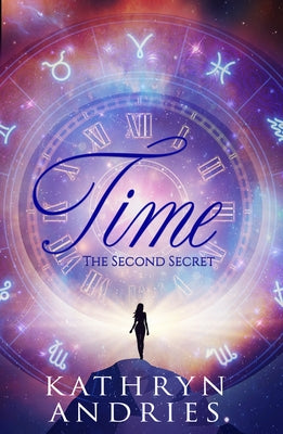Time: The Second Secret by Andries, Kathryn