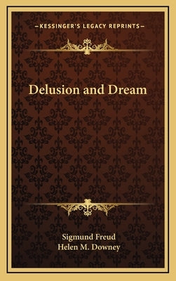 Delusion and Dream by Freud, Sigmund