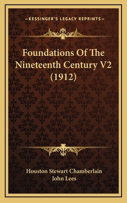 Foundations Of The Nineteenth Century V2 (1912) by Chamberlain, Houston Stewart