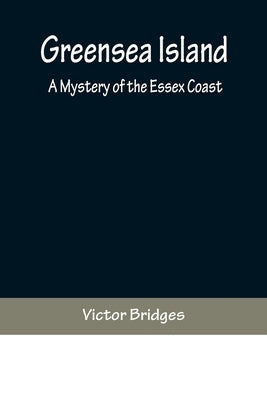 Greensea Island: A Mystery of the Essex Coast by Bridges, Victor