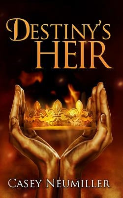Destiny's Heir by Neumiller, Casey