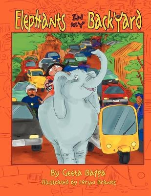Elephants In My Backyard by Bagga, Geeta