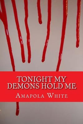 Tonight My Demons Hold Me by White, Amapola