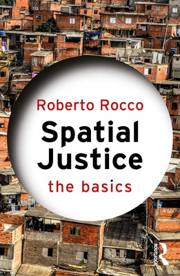 Spatial Justice: The Basics by Rocco, Roberto