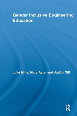 Gender Inclusive Engineering Education by Mills, Julie
