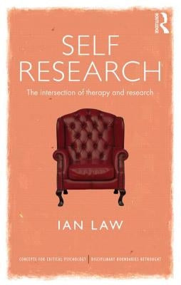 Self Research: The intersection of therapy and research by Law, Ian