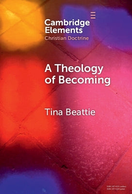 A Theology of Becoming by Beattie, Tina